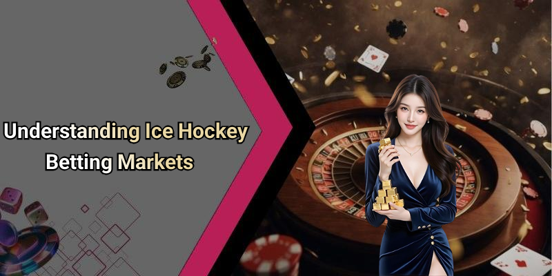 Understanding Ice Hockey Betting Markets