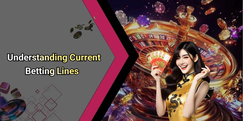 Understanding Current Betting Lines