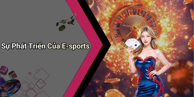 Sự Phát Triển Của E-sports