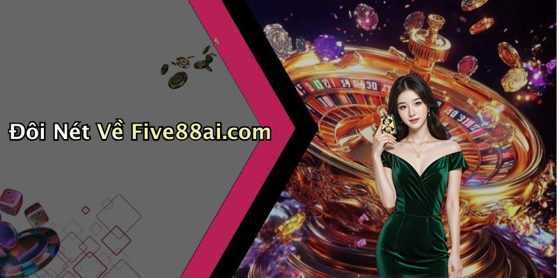 Đôi Nét Về Five88ai.com