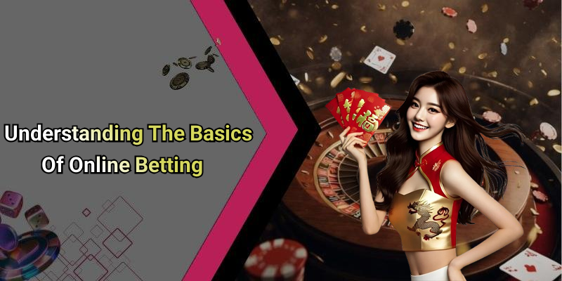 Understanding The Basics Of Online Betting