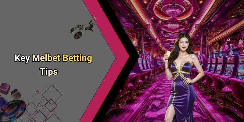 Key Melbet Betting Tips