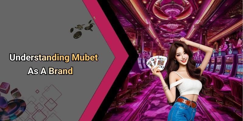 Understanding Mubet As A Brand