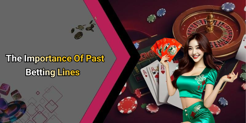 The Importance Of Past Betting Lines