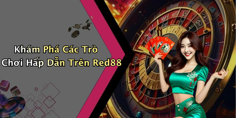 Khám Phá Các Trò Chơi Hấp Dẫn Trên Red88
