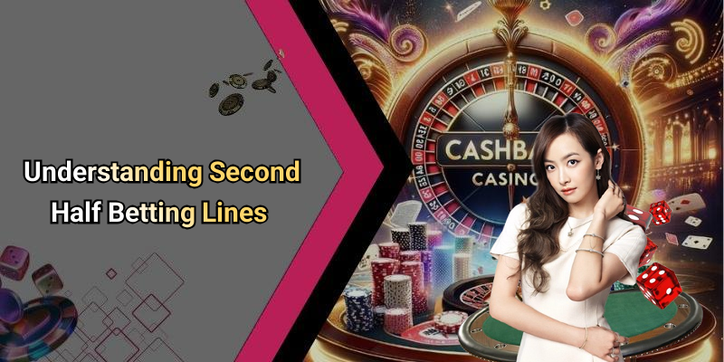 Understanding Second Half Betting Lines
