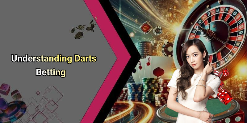 Understanding Darts Betting