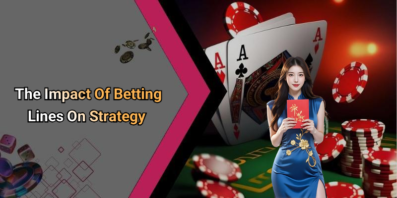 The Impact Of Betting Lines On Strategy