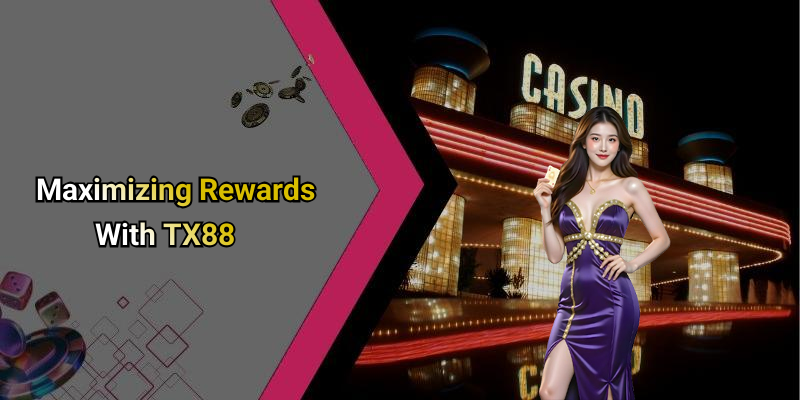 Maximizing Rewards With TX88