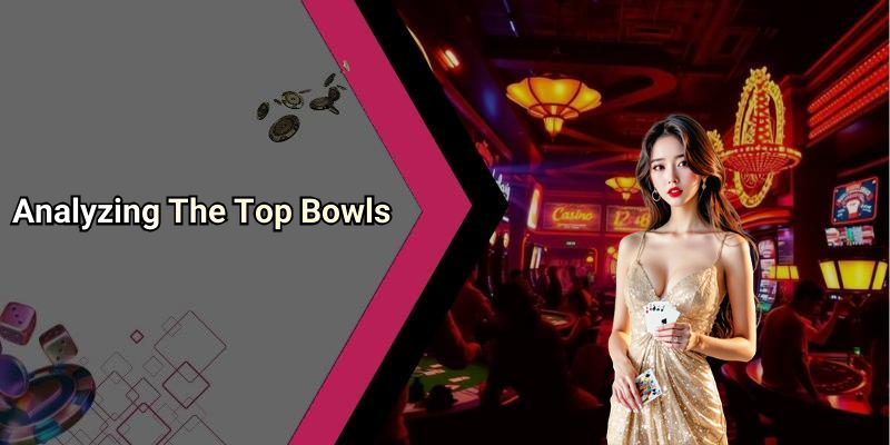 Analyzing The Top Bowls