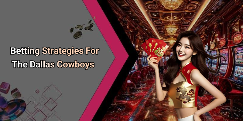 Betting Strategies For The Dallas Cowboys