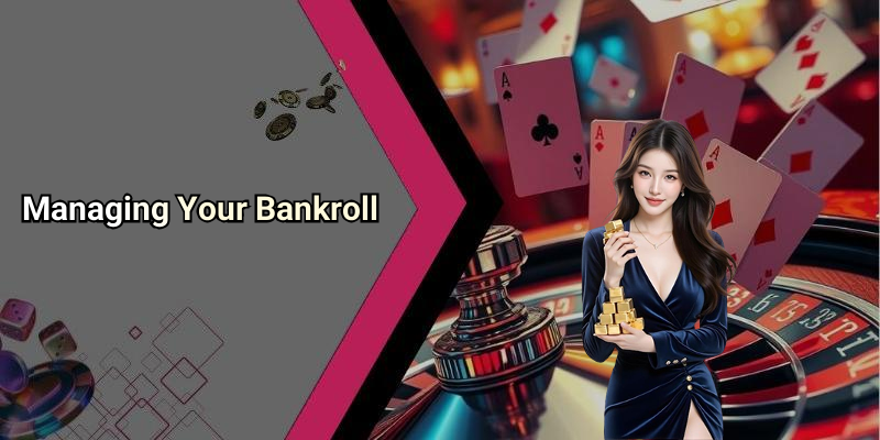 Managing Your Bankroll