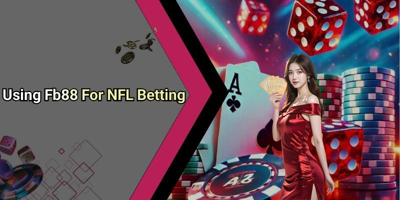 Using Fb88 For NFL Betting