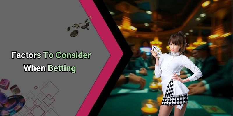 Factors To Consider When Betting