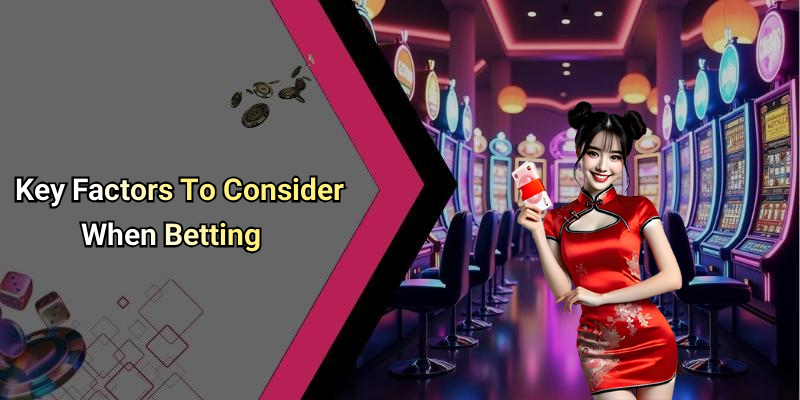 Key Factors To Consider When Betting