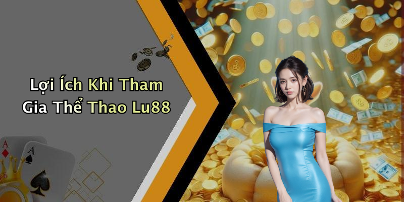 Lợi Ích Khi Tham Gia Thể Thao Lu88