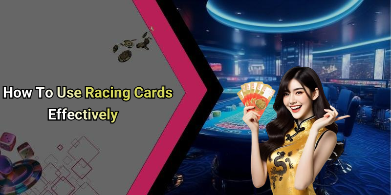 How To Use Racing Cards Effectively