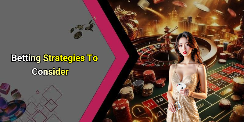 Betting Strategies To Consider