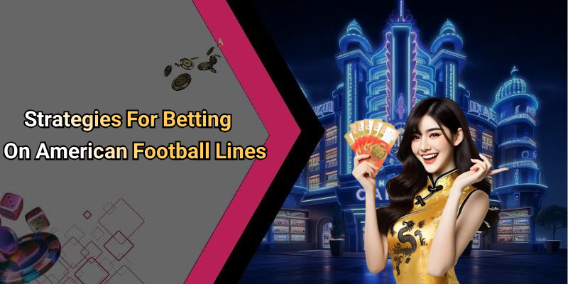 Strategies For Betting On American Football Lines