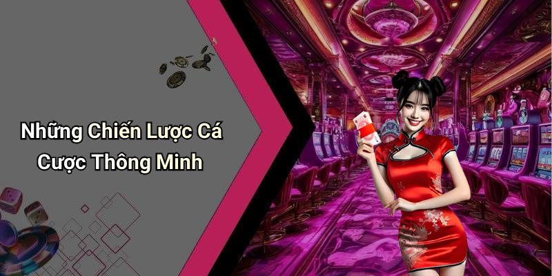 Những Chiến Lược Cá Cược Thông Minh