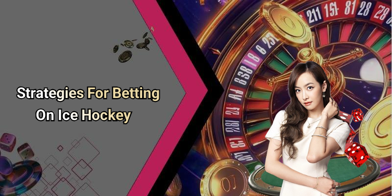 Strategies For Betting On Ice Hockey