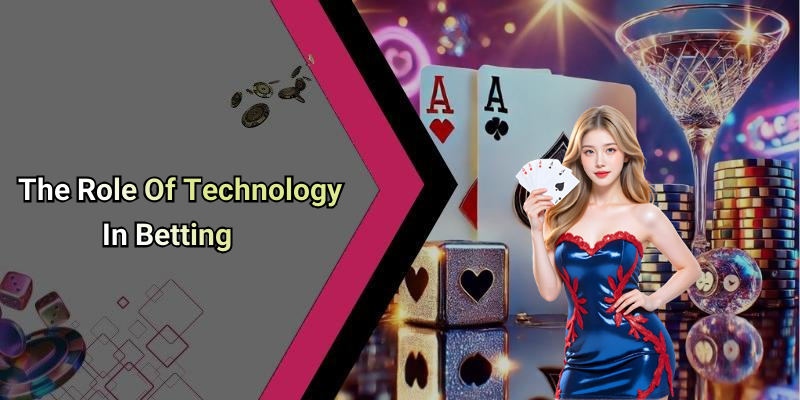 The Role Of Technology In Betting