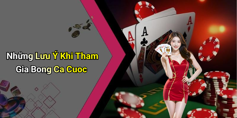 Những Lưu Ý Khi Tham Gia Bong Ca Cuoc