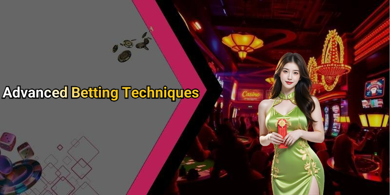 Advanced Betting Techniques