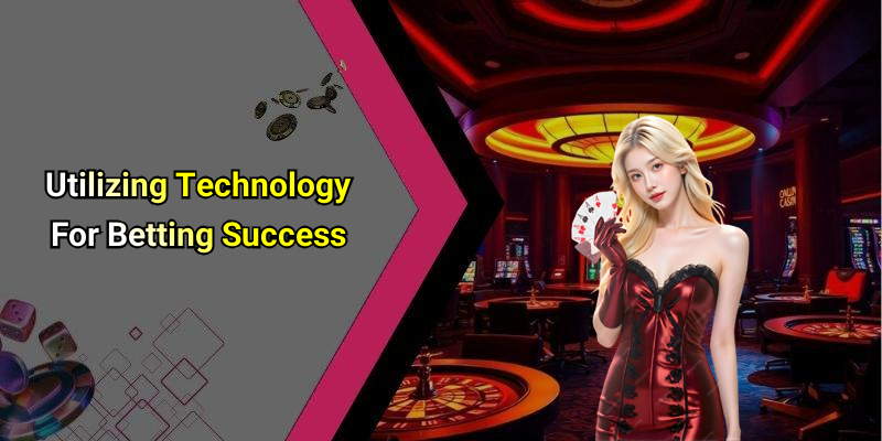 Utilizing Technology For Betting Success