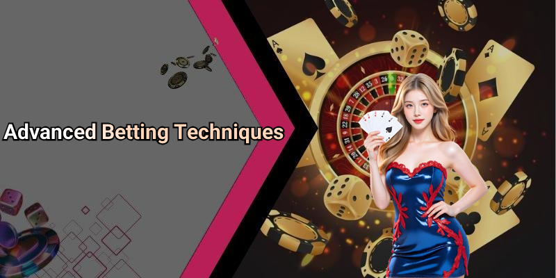 Advanced Betting Techniques
