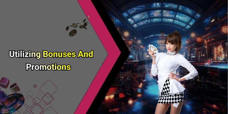 Utilizing Bonuses And Promotions