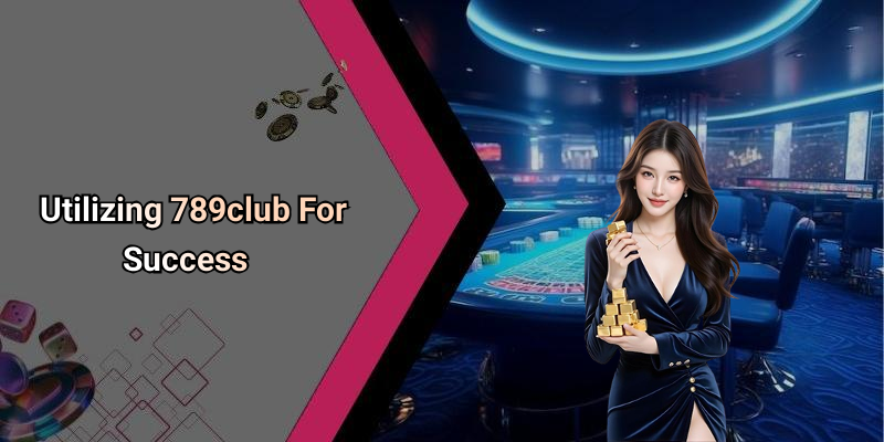 Utilizing 789club For Success