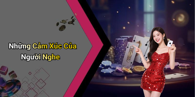Những Cảm Xúc Của Người Nghe
