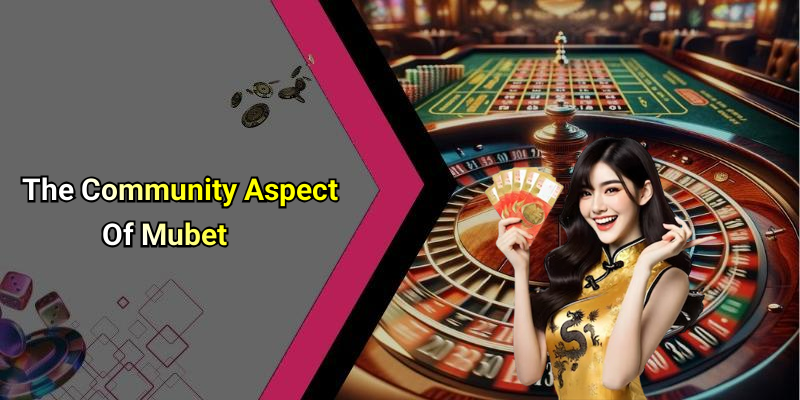 The Community Aspect Of Mubet
